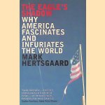 The Eagle's Shadow: Why America Fascinates and Infuriates the World door Mark Hertsgaard