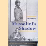 Mussolini's Shadow. The Double Life of Count Galeazzo Ciano
Ray Moseley
€ 20,00