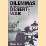 Dilemmas of the Desert War: The Libyan Campaign, 1940-1942 door Michael Carver