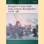 Knight's Cross and Oak-Leaves Recipients 1939-40 door Gordon Williamson