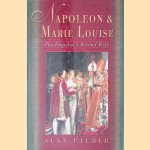 Napoleon & Marie Louise: The Emperor's Second Wife
Alan Palmer
€ 8,00