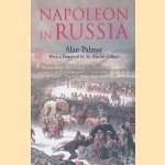 Napoleon in Russia door Alan Palmer