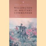 Wellington as Military Commander door Michael Glover