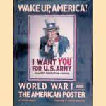 Wake Up, America. World War I and the American Poster door Walton Rawls e.a.