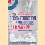 The Reconstruction of Warriors: Archibald McIndoe,the Royal Air Force and the Guinea Pig Club: The Ordeal by Fire of World War II's Airmen door E R Mayhew e.a.