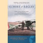 Echoes Of Eagles: A Son's Search for His Father and the Legacy of America's First Fighter Pilots door Charles Woolley