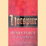 Hotspur: Henry Percy Medieval Rebel door Andrew W. Boardman