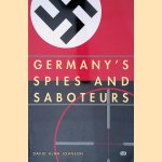 Germany's Spies and Saboteurs door David Johnson