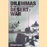 Dilemmas of the Desert War: The Libyan Campaign, 1940-1942 door Michael Carver