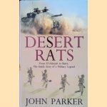 Desert Rats: From El Alamein to Basra: The Inside Story of a Military Legend door John Parker