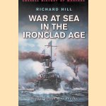 War at Sea in the Ironclad Age door Richard Hill