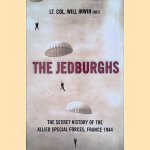 The Jedburghs: France, 1944, and the Secret Untold History of the First Special Forces door Will Irwin