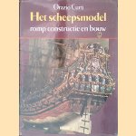 Het scheepsmodel: romp, constructie en bouw door Orazio Curti