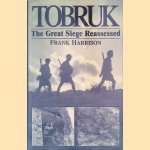 Tobruk: The Great Siege Reassessed door Frank Harrison