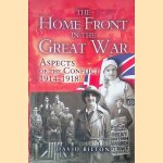 The Home Front in the Great War: Aspects of the Conflict 1914-1918 door David Bilton