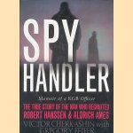 Spy Handler: Memoir of a KGB Officer door Victor Cherkashin e.a.