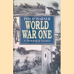 World War One: a Chronological Narrative door Philip Warner