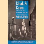 Cloak & Gown: Scholars in the Secret War, 1939-1961 door Robin W. Winks