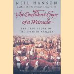 The Confident Hope of a Miracle: The True History of the Spanish Armada door Neil Hanson