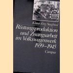 Rüstungsproduktion und Zwangsarbeit im Volkswagenwerk, 1939-1945: eine Dokumentation door Klaus-Jörg Siegfried