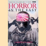 Horror In The East: The Japanese at War 1931-1945 door Laurence Rees