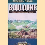 Boulogne: 20 Guards Brigade's Fighting Defence - May 1940 door Jon Cooksey