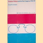 Woodrow Wilson and the War Congress, 1916-18 door S.W. Livermore
