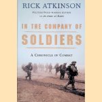 In the Company of Soldiers: A Chronicle of Combat door Rick Atkinson