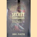 Secret Commandos: Behind Enemy Lines with the Elite Warriors of SOG door John L. Plaster