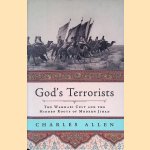 God's Terrorists: The Wahhabi Cult and the Hidden Roots of Modern Jihad door Charles Allen