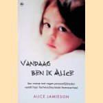 Vandaag ben ik Alice: een meisje met negen persoonlijkheden vertelt haar hartverscheurende levensverhaal door Alice Jamieson