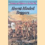 Absent Minded Beggars: Yeomanry and Volunteers in the Boer War door William Bennett