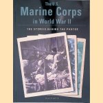 The U.S. Marine Corps in World War II: The Stories Behind the Photos door Steve Crawford