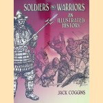 Soldiers and Warriors: An Illustrated History door Jack Coggins