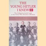 The Young Hitler I Knew: The Definitive Inside Look at the Artist Who Became a Monster door August Kubizek