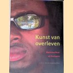 De kunst van overleven: Marroncultuur uit suriname door Alex van Stipriaan e.a.
