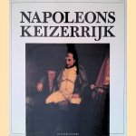 Napoleons keizerrijk: Geschiedenis en dagelijks leven na de Franse Revolutie door Walter Markov
