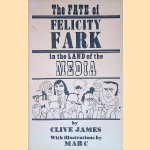 The Fate of Felicity Fark in the Land of the Media: A Moral Poem in Rhyming Couplets door Clive James