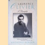 Laurence Olivier: A Biography door Anthony Holden