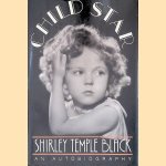 Child Star: An Autobiography door Shirley Temple
