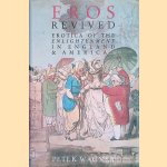 Eros Revived: Erotica of the Enlightenment in England and America door Peter Wagner