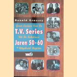 Groot lexicon van de T.V. serie uit de fabuleuze jaren 50-60 & uitgebeid register door Ronald Grossey e.a.