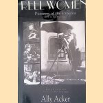 Reel Women: Pioneers of the Cinema, 1896 to the Present door Ally Acker