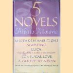 Five Novels: Mistaken Ambitions, Agostino, Luca, Conjugal Love, A Ghost at Noon door Alberto Moravia