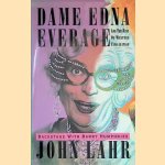 Dame Edna Everage and the Rise of Western Civilisation: Backstage with Barry Humphries door John Lahr