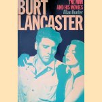 Burt Lancaster: The Man and His Movies door Allan Hunter