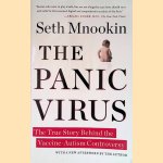 The Panic Virus: The True Story Behind the Vaccine-Autism Controversy door Seth Mnookin