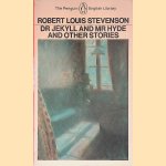 Dr. Jekyll and Mr. Hyde and Other Stories door Robert Louis Stevenson
