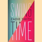 Swing Time door Zadie Smith