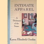 Intimate Apparel: A Dictionary of the Senses
Karen Elizabeth Gordon
€ 15,00 Intimate Apparel: A Dictionary of the Senses
Karen Elizabeth Gordon
€ 15,00